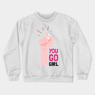 YOU GO GIRL Crewneck Sweatshirt